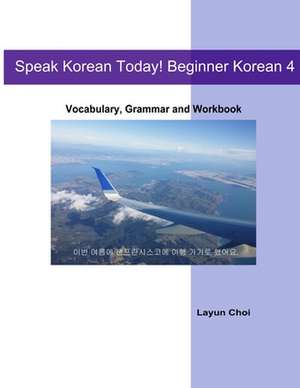 Speak Korean Today! Beginner Korean 4 de Layun Choi