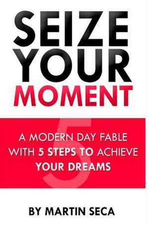 Seize Your Moment de Martin Seca