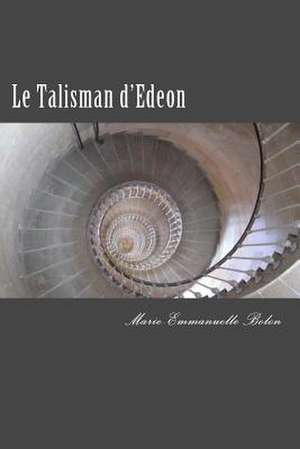 Le Talisman D'Edeon de Marie-Emmanuelle Bolon