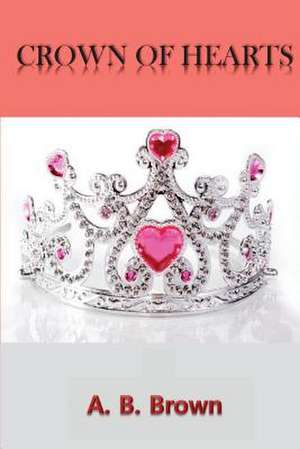 Crown of Hearts de A. B. Brown