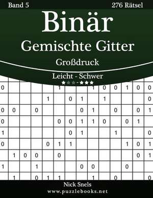 Binar Gemischte Gitter Grodruck - Leicht Bis Schwer - Band 5 - 276 Ratsel de Nick Snels