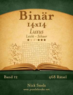 Binar 14x14 Luxus - Leicht Bis Schwer - Band 12 - 468 Ratsel de Nick Snels