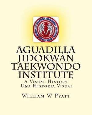 Aguadilla Jidokwan Taekwondo Institute de MR William W. Pyatt