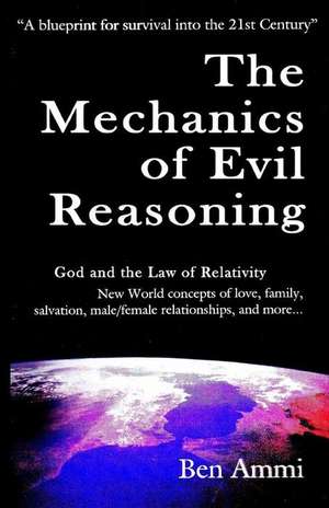 The Mechanics of Evil Reasoning de Ben Ammi