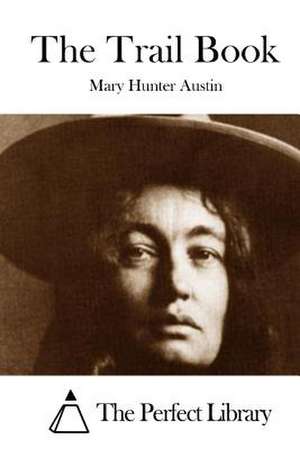 The Trail Book de Mary Hunter Austin