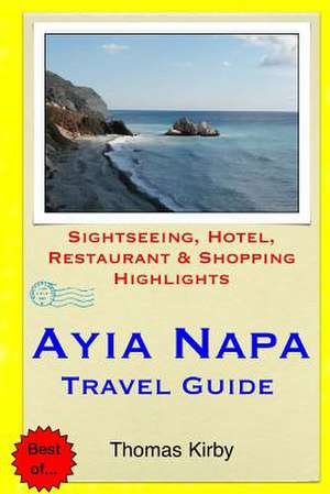 Ayia Napa Travel Guide de Thomas Kirby