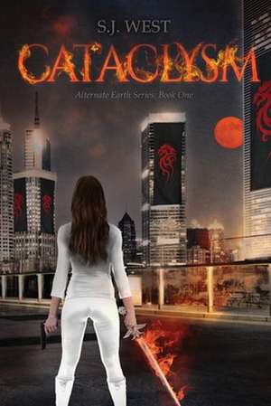 Cataclysm (the Alternate Earth Series, Book 1) de S. J. West