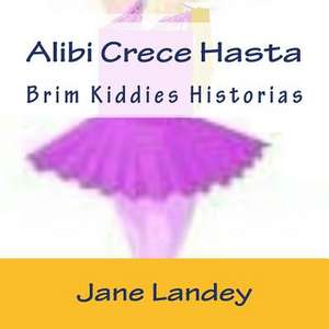 Alibi Crece Hasta de Jane Landey