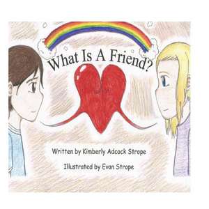 What Is a Friend de Kimberly Adcock Strope