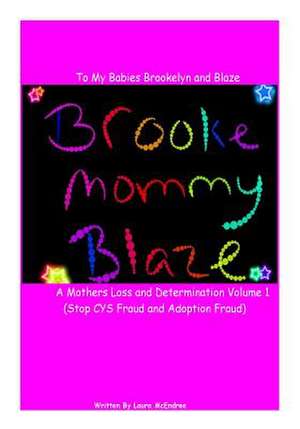 Letters to My Babies Brookelyn and Blaze, a Mothers Loss and Determination de Laura C. McEndree