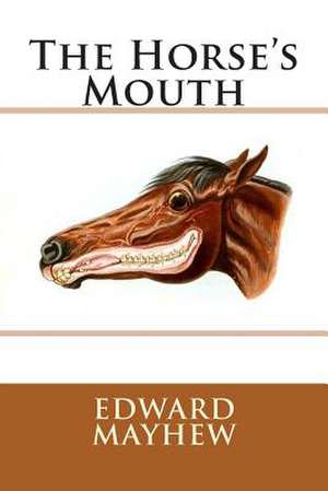 The Horse's Mouth de MR Edward Mayhew