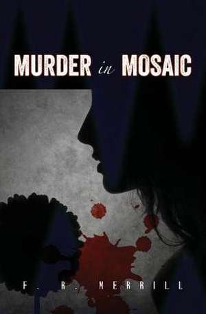 Murder in Mosaic de F. R. Merrill