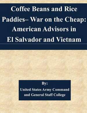 Coffee Beans and Rice Paddies- War on the Cheap de United States Army Command and General S.