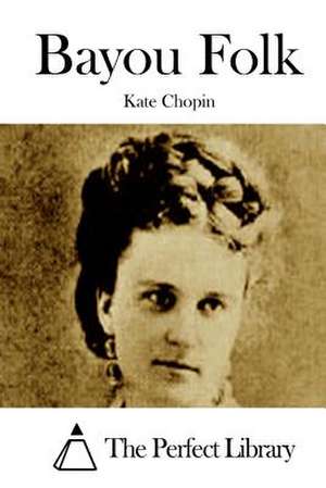 Bayou Folk de Kate Chopin