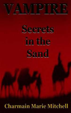 Vampire - Secrets in the Sand de Charmain Marie Mitchell