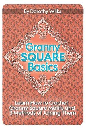 Granny Square Basics de Dorothy Wilks