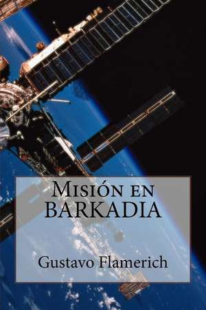 Mision En Barkadia de Gustavo Flamerich