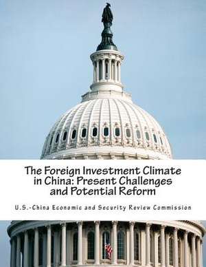 The Foreign Investment Climate in China de U. S. -China Economic and Security Revie