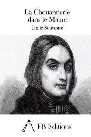 La Chouannerie Dans Le Maine de Emile Souvestre