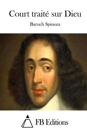 Court Traite Sur Dieu de Benedictus de Spinoza