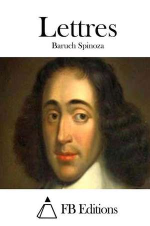 Lettres de Benedictus de Spinoza