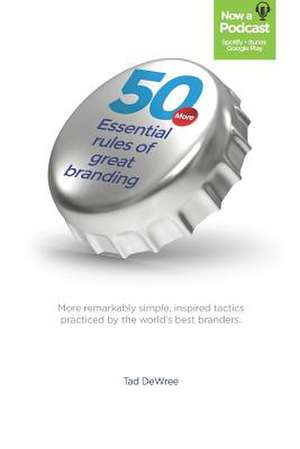 50 More Essential Rules of Great Branding de Tad Dewree