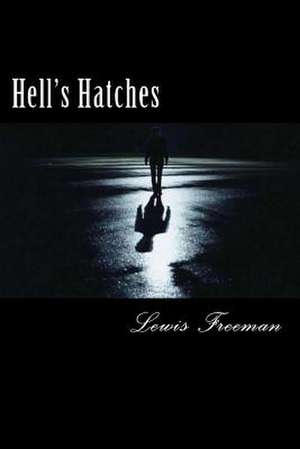 Hell's Hatches de MR Lewis R. Freeman