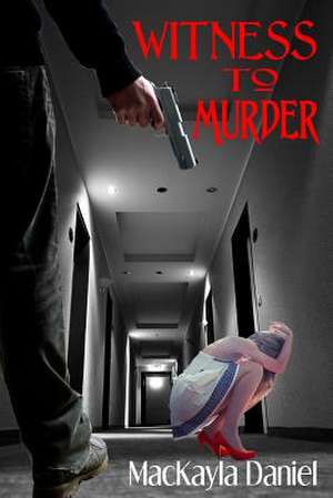 Witness to Murder de Mackayla Daniel