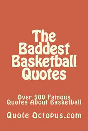 The Baddest Basketball Quotes de Quote Octopus Com