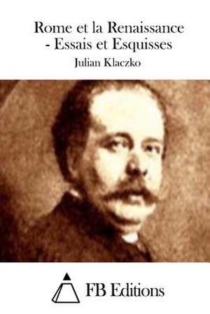 Rome Et La Renaissance - Essais Et Esquisses de Julian Klaczko