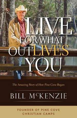 Live for What Outlives You de Bill McKenzie