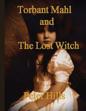 Torbant Mahl and the Lost Witch de Peter Hills