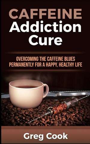 Caffeine Addiction Cure de Greg Cook