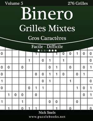 Binero Grilles Mixtes Gros Caracteres - Facile a Difficile - Volume 5 - 276 Grilles de Nick Snels