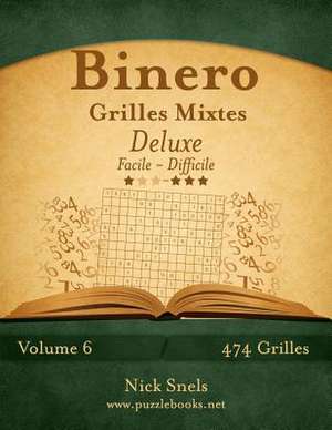 Binero Grilles Mixtes Deluxe - Facile a Difficile - Volume 6 - 474 Grilles de Nick Snels