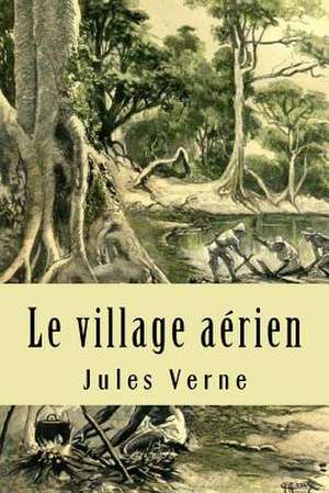 Le Village Aerien de Verne, M. Jules