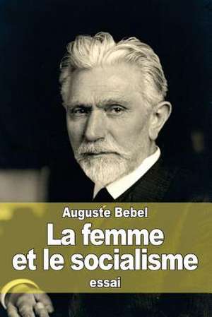 La Femme Et Le Socialisme de Auguste Bebel