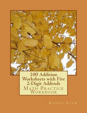 100 Addition Worksheets with Five 2-Digit Addends de Kapoo Stem