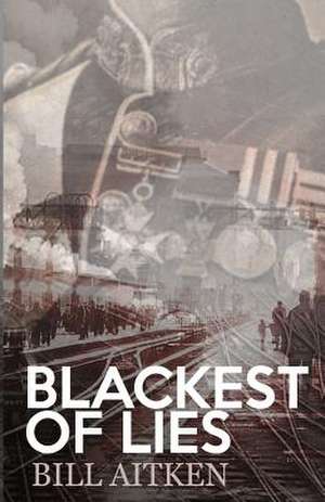 Blackest of Lies de Bill Aitken