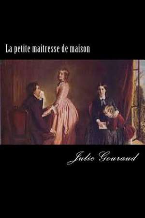 La Petite Maitresse de Maison de J. G. Julie Gouraud