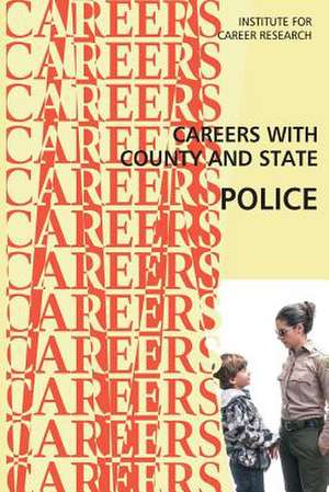 Careers with County and State Police de Institute for Career Research