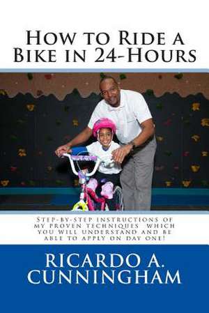 How to Ride a Bike in 24-Hours de Ricardo a. Cunningham