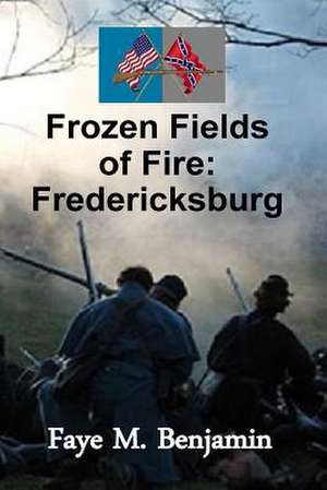 Frozen Fields of Fire de Faye M. Benjamin