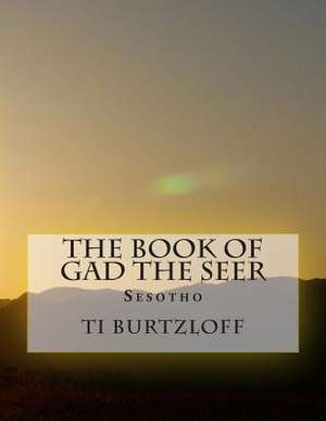 The Book of Gad the Seer de Ti Burtzloff