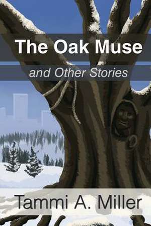 The Oak Muse de Tammi a. Miller