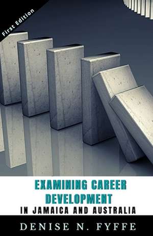 Examining Career Development in Jamaica and Australia de Denise N. Fyffe