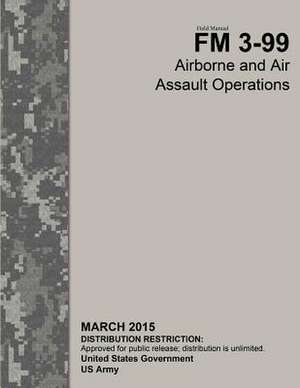 Field Manual FM 3-99 Airborne and Air Assault Operations March 2015 de United States Government Us Army