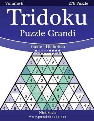 Tridoku Puzzle Grandi - Da Facile a Diabolico - Volume 6 - 276 Puzzle