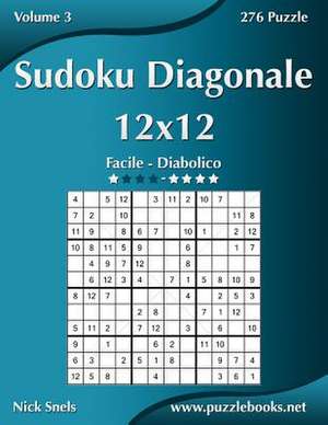 Sudoku Diagonale 12x12 - Da Facile a Diabolico - Volume 3 - 276 Puzzle