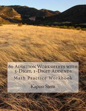 60 Addition Worksheets with 3-Digit, 1-Digit Addends de Kapoo Stem